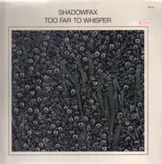 Shadowfax - Too Far to Whisper