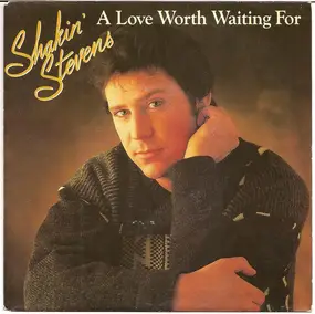 Shakin' Stevens - A Love Worth Waiting For