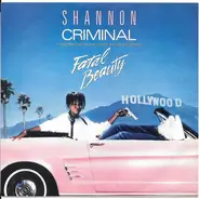 Shannon / Madame X - Criminal (Theme From Fatal Beauty) / Just That Type Of Girl