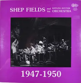 Shep Fields and His Rippling Rhythm Orchestra - 1947-1950