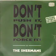 Shermans - Don't Push It, Don't Force It