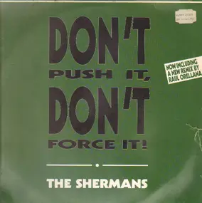 The Shermans - Don't Push It, Don't Force It