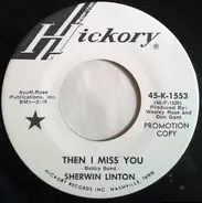Sherwin Linton - Then I Miss You / I'm Leaving For Good This Time