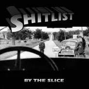 Shitlist - By The Slice