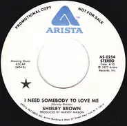 Shirley Brown - I Need Somebody To Love Me