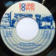 Shirley Brown - Leave The Bridges Standing / Looking For The Real Thing