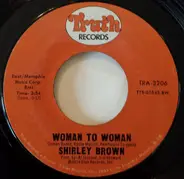 Shirley Brown - Woman To Woman / Yes Sir Brother
