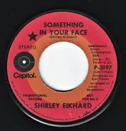 Shirley Eikhard - Something In Your Face / It Takes Time