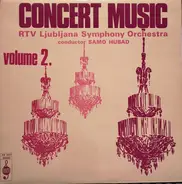 Simfonični Orkester RTV Ljubljana - Concert Music Volume 2.