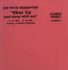 Sin with Sebastian - Shut Up (And Sleep With Me) (George Morel Remixes)