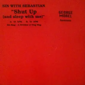 Sin with Sebastian - Shut Up (And Sleep With Me) (Remixes)
