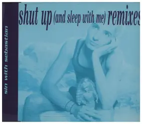 Sin with Sebastian - Shut Up-Remix