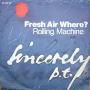 Sincerely P.T. - Fresh Air Where? / Rolling Machine