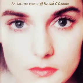 Sinead O'Connor - So Far... The Best Of Sinéad O'Connor