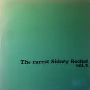 Sidney Bechet - The Rarest Sidney Bechet Vol. 1