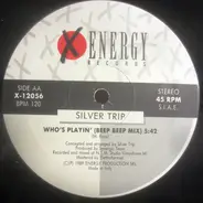Silver Trip - Who's Playin' / Give Me A Beat