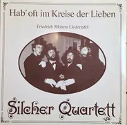 Silcher Quartett - Hab' Oft Im Kreise Der Lieben - Friedrich Silchers Liedertafel