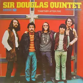 The Sir Douglas Quintet - Together After Five