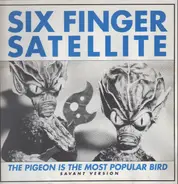 Six Finger Satellite - The Pigeon Is The Most Popular Bird (Savant Version)