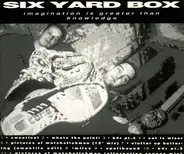 Six Yard Box - Imagination Is Greater Than Knowledge