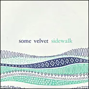 Some Velvet Sidewalk - Free From It /  Currents / Astrolabe