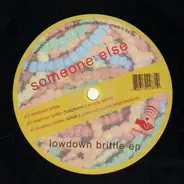 Someone Else - LOWDOWN BRITTLE EP