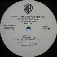 Somethin' For The People - My Love Is The Shhh! (Remixes)