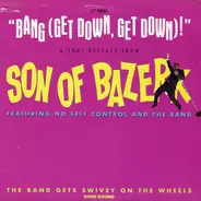 Son Of Bazerk Featuring No Self Control And The Band - Bang (Get Down, Get Down) !