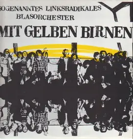 Sogenanntes Linksradikales Blasorchester - Mit gelben Birnen