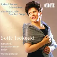Richard Strauss (Soile Isokoski) - Orchestral Songs / Vier Letzte Lieder (Four Last Songs)