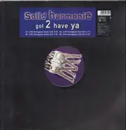 Solid HarmoniE - Got 2 Have Ya