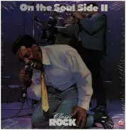 Solomon Burke / Otis Redding / Lee Dorsey a.o. - Classic Rock - On The Soul Side II