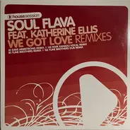 Soul Flava Feat. Katherine Ellis - We Got Love (Remixes)
