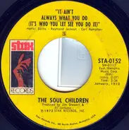 Soul Children - It Ain't Always What You Do (It's Who You Let See You Do It) / All That Shines Ain't Gold
