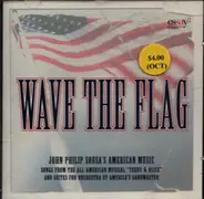 Sousa - Wave The Flag - John Philip Sousa's American Music