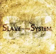 Slave To The System - Slave to the System