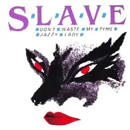 Slave - Don't Waste My Tyme / Jazzy Lady