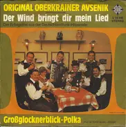 Slavko Avsenik Und Seine Original Oberkrainer - Der Wind Bringt Dir Mein Lied / Großglocknerblick-Polka