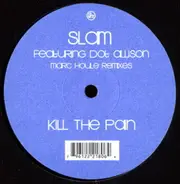 Slam Featuring Dot Allison - Kill The Pain (Marc Houle Remixes)