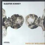 Sleater-Kinney - Path Of Wellness