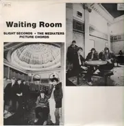 Slight Seconds, The Mediaters - Waiting Room