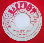 Slim Smith - I Need Your Love / You've Got What It Takes