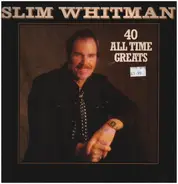 Slim Whitman - 40 All Time Greats