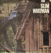 Slim Whitman - The Song Of The Old Waterwheel