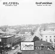 Slush / Dysfunkshun - Worthless Fool / Funkin' On The Run
