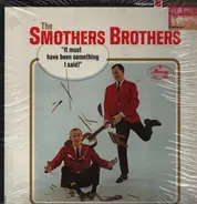 Smothers Brothers - It Must Have Been Something I Said