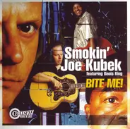 Smokin' Joe Kubek Featuring Bnois King - Bite Me!
