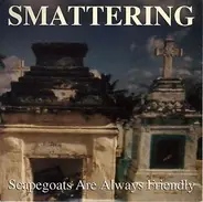 Smattering - Scapegoats Are Always Friendly