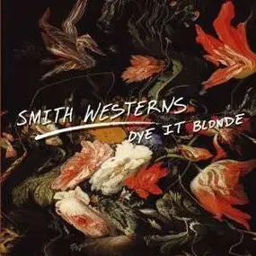 Smith Westerns - Dye It Blonde