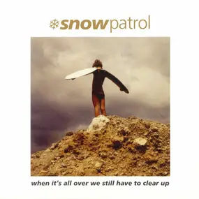 Snow Patrol - When It's All Over We Still Have to Clear Up
